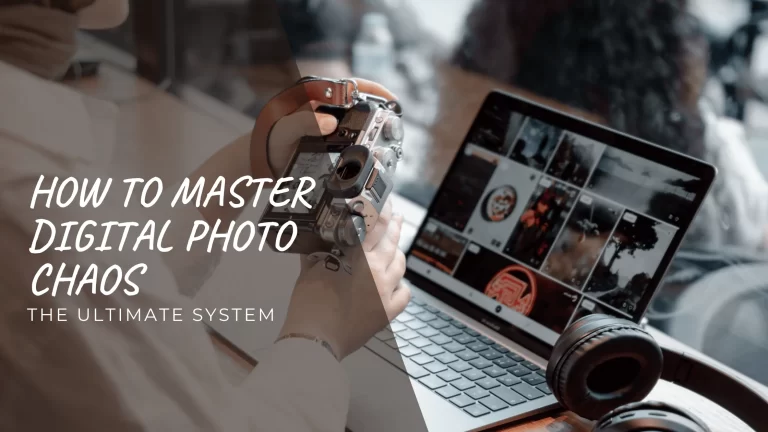 Digital camera beside computer displaying photos with text “How to Master Digital Photo Chaos – The Ultimate System”