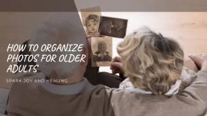 How to Organize Photos for Older Adults – Your Photo Assistant Older adults looking at printed photos with overlaid text reading “How to Organize Photos for Older Adults”