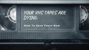 VHS Tapes Are Dying: How to Save Yours Now, featured blog image – Your Photo Assistant Close-up of a VHS cassette tape with text overlay reading VHS Tapes Are Dying How to Save Yours Now