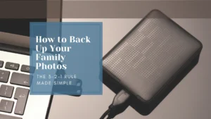 How to Back Up Your Family Photos – Your Photo Assistant External hard drive connected to a laptop, with text overlay reading How to Back Up Your Family Photos