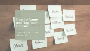 How to Name and Tag Your Photos – Your Photo Assistant Handwritten name notes pinned to a wooden board, with text overlay reading How to Name and Tag Your Photos